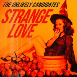 The Unlikely Candidates - Strange Love